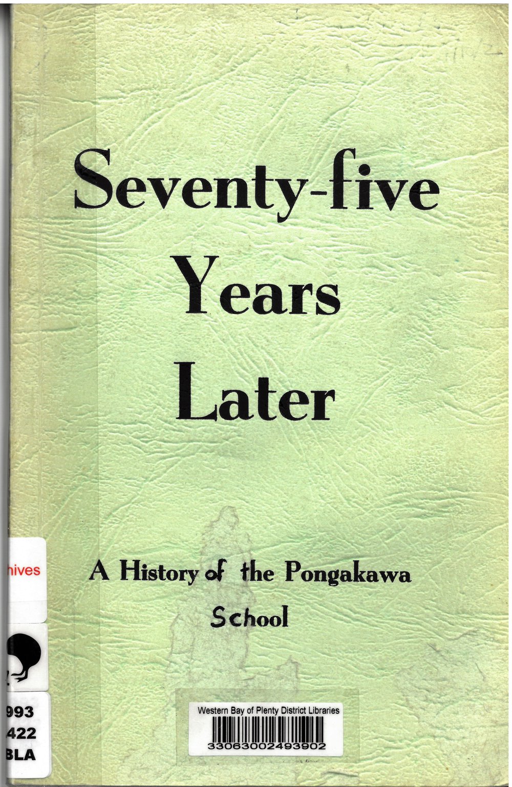 Seventy-five Years Later : a history of the Pongakawa School