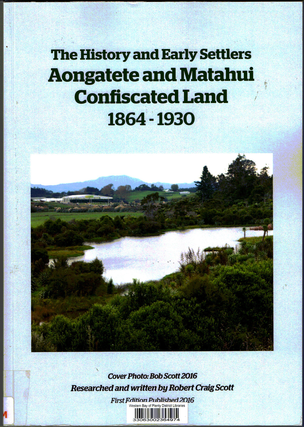 The History and Early Setlers Aongatete and Matahui Confiscated Land 1864-1930