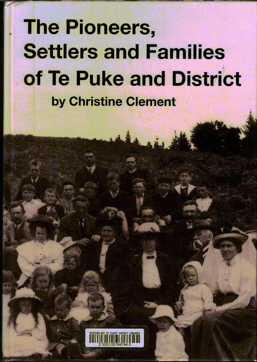 The Pioneers, Settlers and Families of Te Puke and District