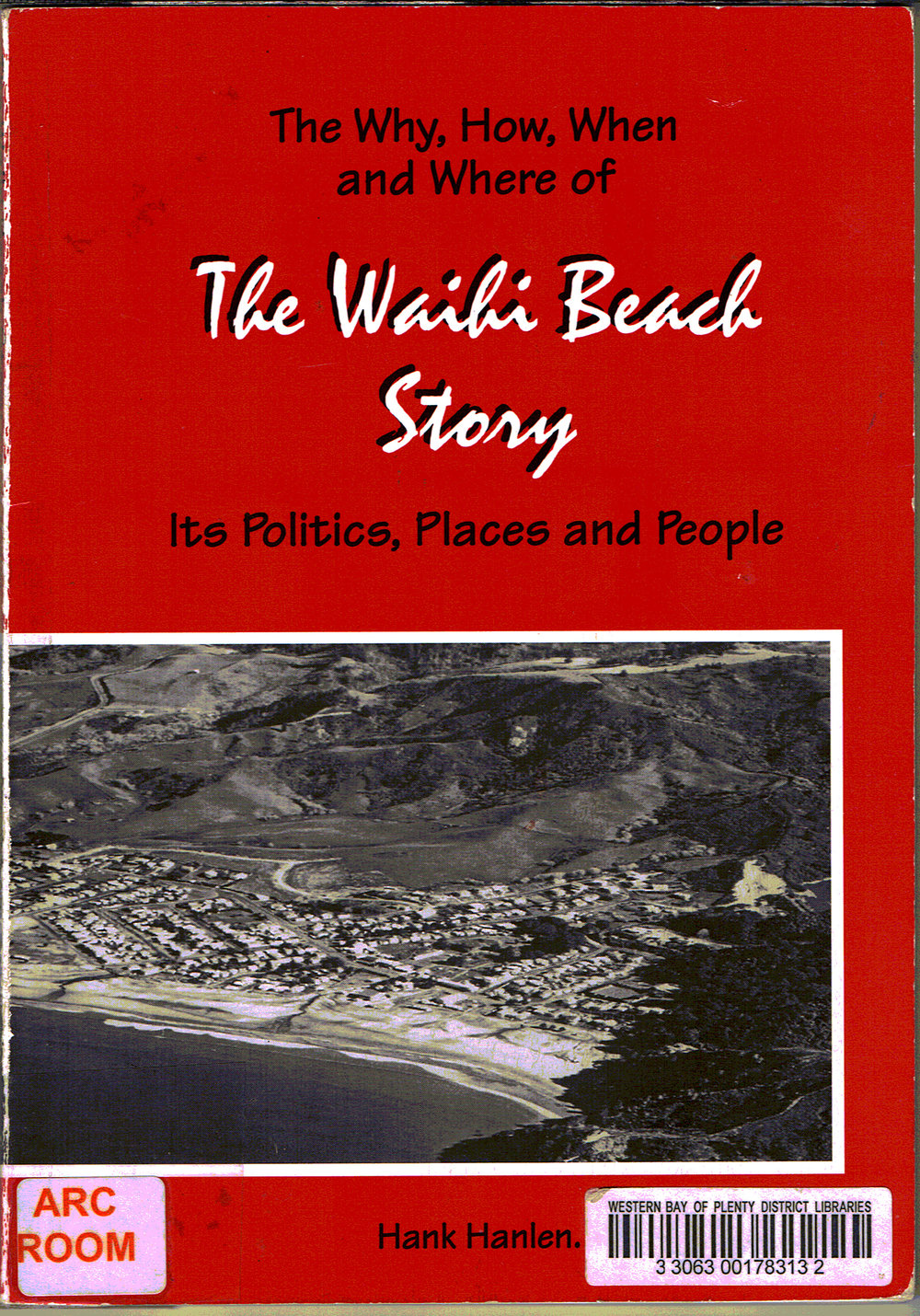 The Why, How, When and Whre of the Waihi Beach Story: Its Politics, Places and People