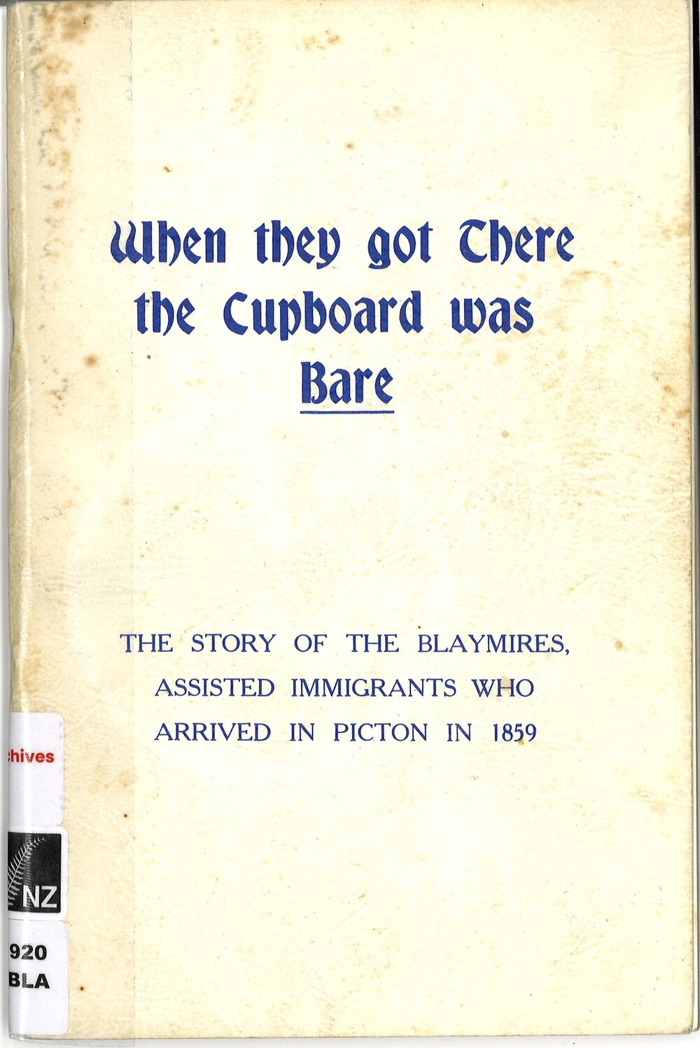 When they got There the Cupboard was Bare: The Story of the Blaymires, assisted immigrants who arrived in Picton in 1859