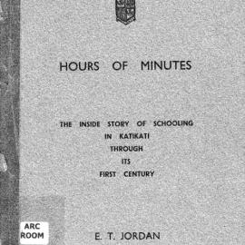 Hours of Minutes : the inside story of schooling in Katikati through its first century.