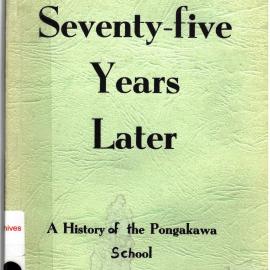 Seventy-five Years Later : a history of the Pongakawa School