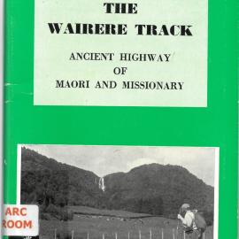 The Wairere Track : ancient highway of Maori and missionary