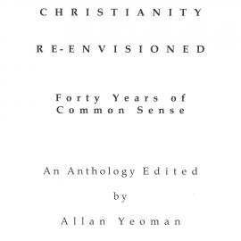 Christianity Re-envisioned : Forty Years of Common Sense