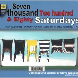 Seven Thousand Two Hundred & Eighty Saturdays: the 140 year history of the Katikati Rugby Football Club
