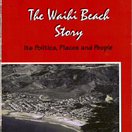 The Why, How, When and Whre of the Waihi Beach Story: Its Politics, Places and People
