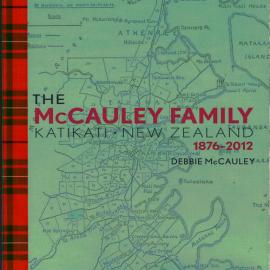 The McCauley Family of Katikati, New Zealand 1876 to 2012.